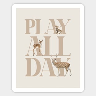 Play all day quote, Deers, Animals, Kids art Sticker